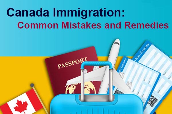 Canada Immigration: Common Mistakes and Remedies