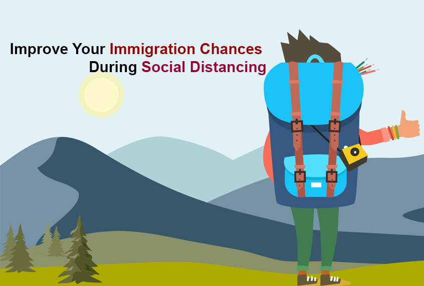 Improve Your Immigration Chances During Social Distancing