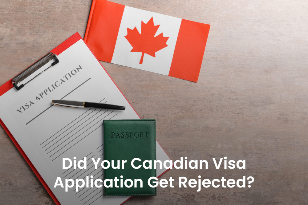 Did Your Canadian Visa Application Get Rejected?