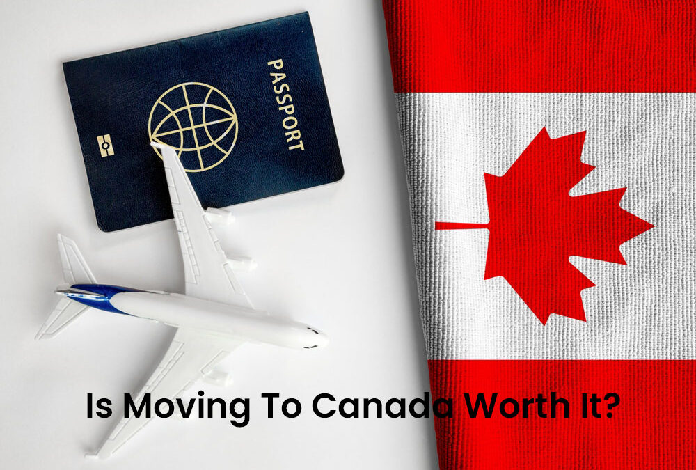 IS MOVING TO CANADA WORTH IT?