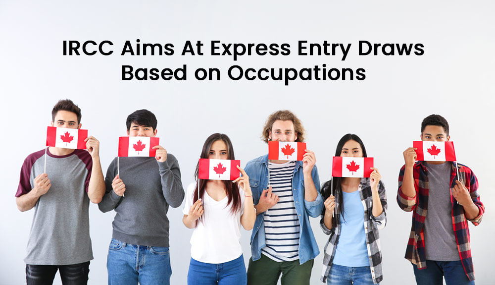 IRCC Aims At Express Entry Draws Based on Occupations