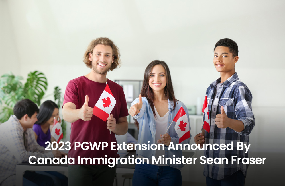 2023 PGWP Extension Announced By Canada Immigration Minister Sean Fraser